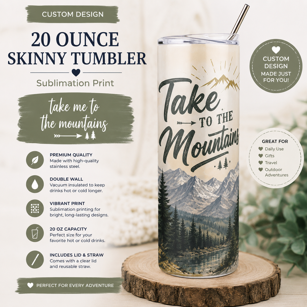 TAKE ME TO THE MOUNTAINS HANDMADE CUSTOM SUBLIMATION TUMBLERS