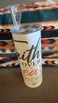 FAITH OVER FEAR HANDMADE CUSTOM SUBLIMATION TUMBLERS