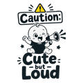 CAUTION: CUTE BUT LOUD SHORT SLEEVE BABY ONESIE